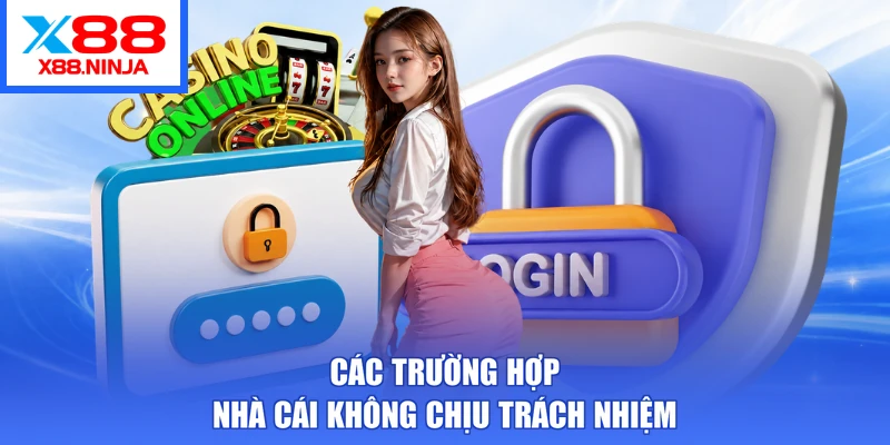 Các trường hợp nhà cái không chịu trách nhiệm