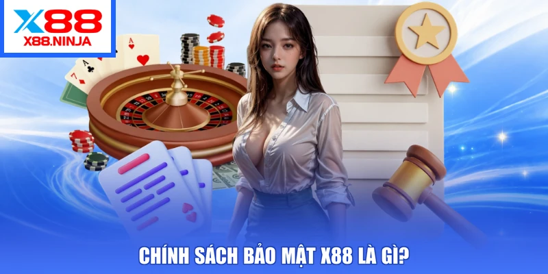 Chính sách bảo mật X88 là gì?