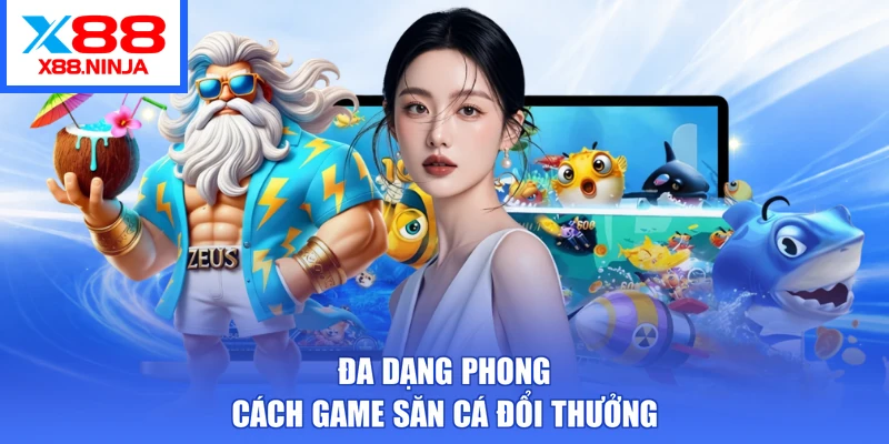 Đa dạng phong cách game săn cá đổi thưởng