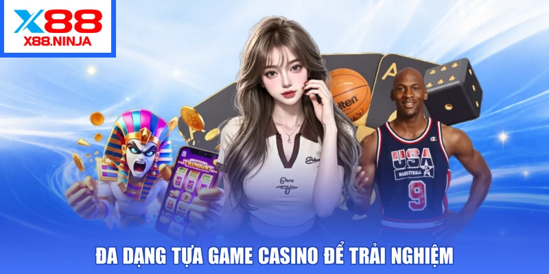 Đa dạng tựa game casino để trải nghiệm