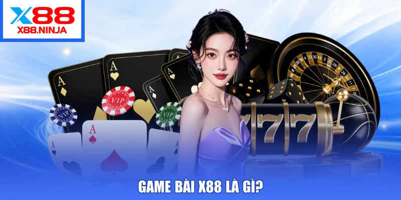 Game bài X88 là gì?