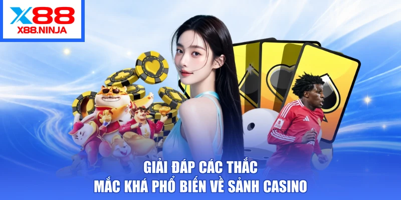 Giải đáp các thắc mắc khá phổ biến về sảnh casino