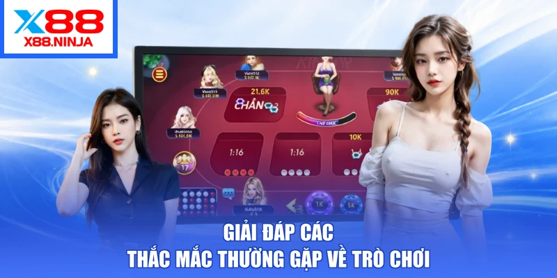 Giải đáp các thắc mắc thường gặp về trò chơi