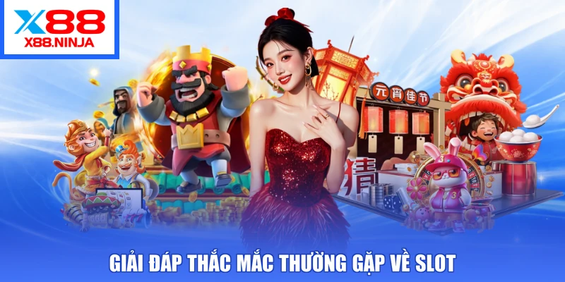 Giải đáp thắc mắc thường gặp về slot