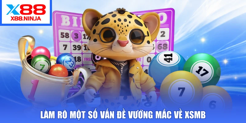 Làm rõ một số vấn đề vướng mắc về XSMB