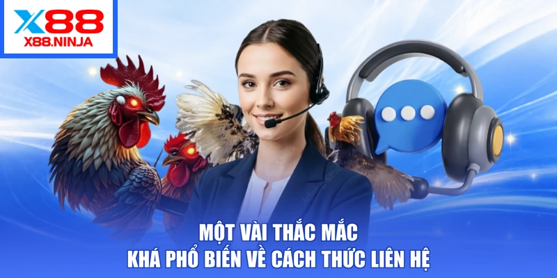 Một vài thắc mắc khá phổ biến về cách thức liên hệ