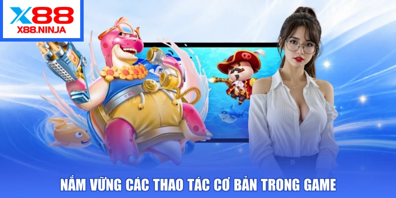 Nắm vững các thao tác cơ bản trong game