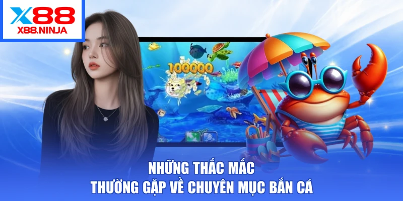 Những thắc mắc thường gặp về chuyên mục bắn cá