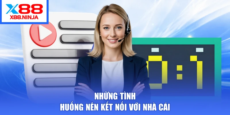 Những tình huống nên kết nối với nhà cái