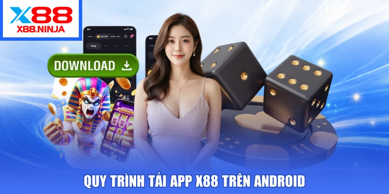 Quy trình tải app X88 trên Android