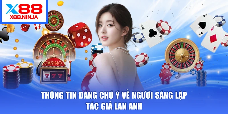 Thông tin đáng chú ý về người sáng lập - Tác giả Lan Anh