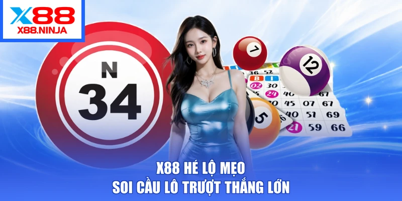 X88 hé lộ mẹo soi cầu lô trượt thắng lớn